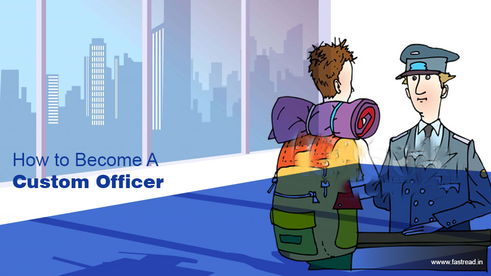 How to Become A Custom Officer - What To Do To Become A Custom Officer