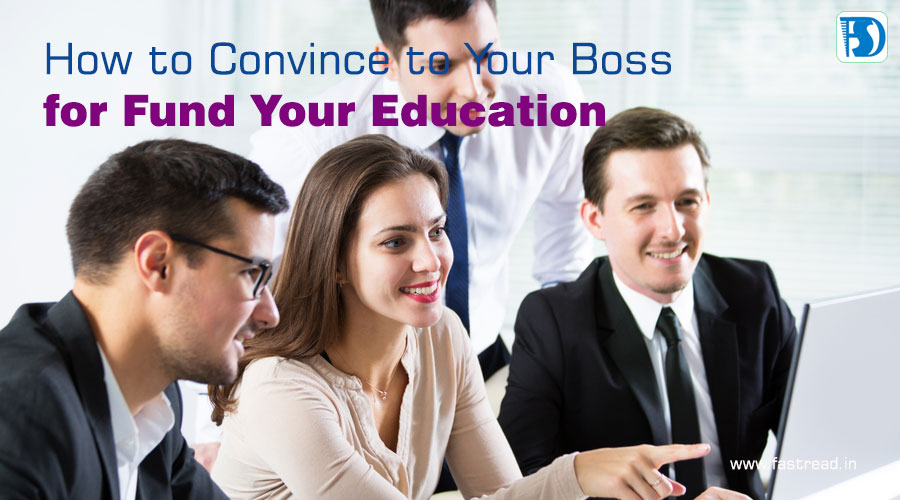 How to Convince to Your Boss for Fund Your Education - FastRead.in